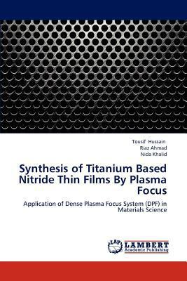 Synthesis of Titanium Based Nitride Thin Films ... 3659295337 Book Cover