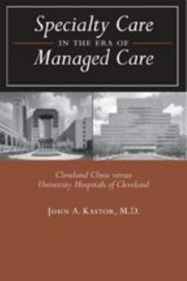 Specialty Care in the Era of Managed Care: Clev... 0801881749 Book Cover