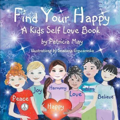 Find Your Happy!: A Kid's Self Love Book 1985414031 Book Cover