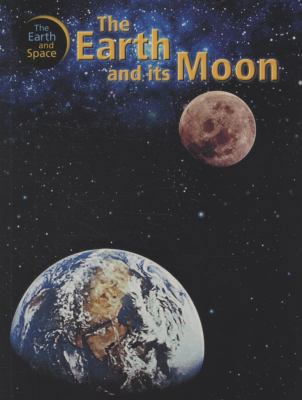 Earth and Its Moon (Earth & Space) 0750247754 Book Cover
