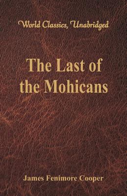 The Last of the Mohicans (World Classics, Unabr... 9386101580 Book Cover