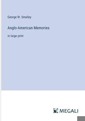 Anglo-American Memories: in large print 3387081707 Book Cover