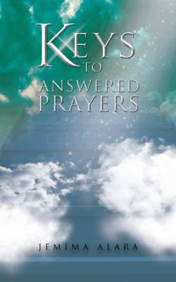 Keys to Answered Prayers 1490708626 Book Cover