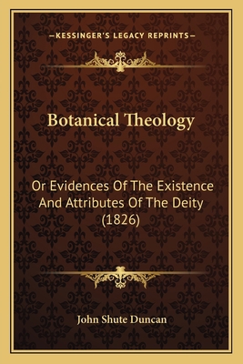 Botanical Theology: Or Evidences Of The Existen... 1165370875 Book Cover