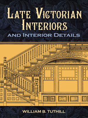 Late Victorian Interiors and Interior Details 0486476030 Book Cover