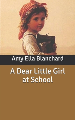 A Dear Little Girl at School B085KR3XTG Book Cover