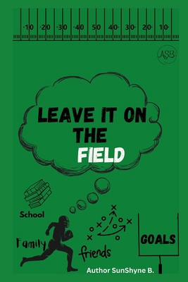 Leave It On The Field B0D4VXR3VG Book Cover