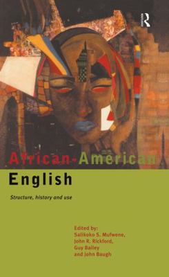 African-American English: Structure, History an... 0415117321 Book Cover