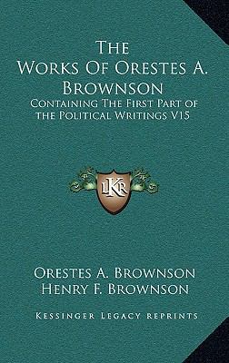 The Works of Orestes A. Brownson: Containing th... 1163396192 Book Cover