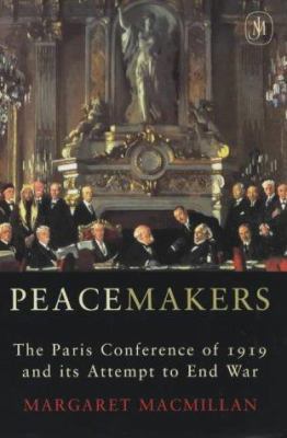 Peacemakers: The Paris Peace Conference of 1919... 0719562333 Book Cover