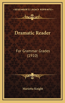 Dramatic Reader: For Grammar Grades (1910) 1164747460 Book Cover
