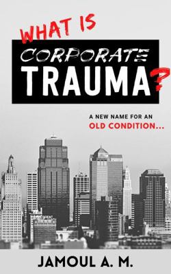 Paperback What Is Corporate Trauma? (Preview) : A New Name for an Old Condition Book