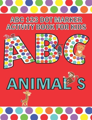 ABC 123 Dot Marker Activity Book For Kids - Ani... B093WMPVH2 Book Cover