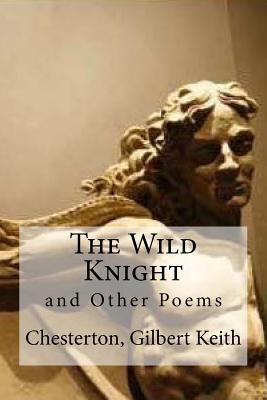 The Wild Knight: and Other Poems 1535235985 Book Cover