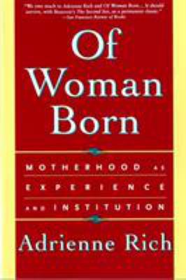 Of Woman Born: Motherhood as Experience and Ins... 0393312844 Book Cover