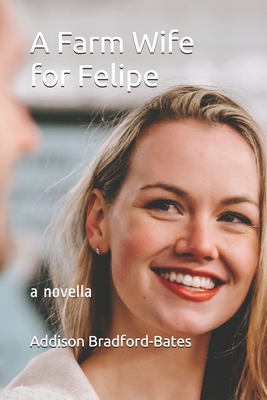 A Farm Wife for Felipe: a novella B0955KFPMH Book Cover
