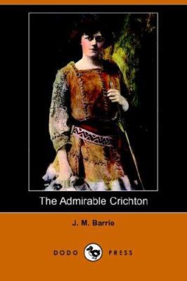 The Admirable Crichton (Dodo Press) 1406509418 Book Cover