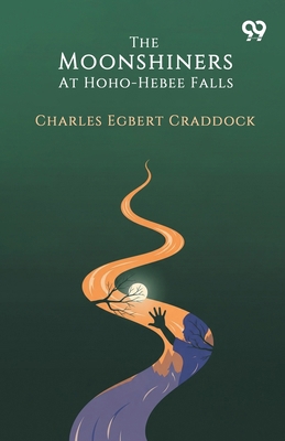 The Moonshiners At Hoho-Hebee Falls 9373404547 Book Cover