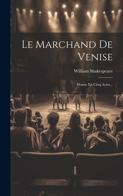 Le Marchand De Venise: Drame En Cinq Actes... [French] 1020580380 Book Cover