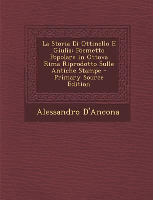 La Storia Di Ottinello E Giulia: Poemetto Popol... [Italian] 1295739798 Book Cover