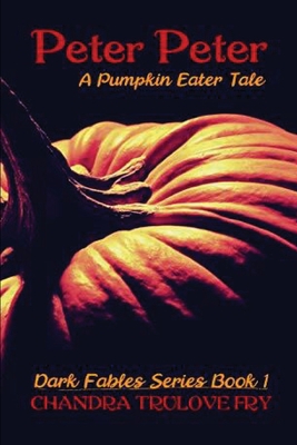 Peter, Peter: A Pumpkin Eater Tale 1087809096 Book Cover