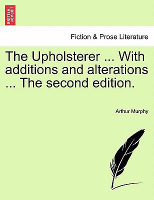 The Upholsterer ... with Additions and Alterati... 1241534187 Book Cover