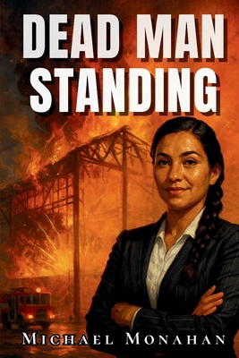 DEAD MAN STANDING by Michael Monahan B0FVNFSKHQ Book Cover