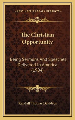 The Christian Opportunity: Being Sermons and Sp... 1165195836 Book Cover