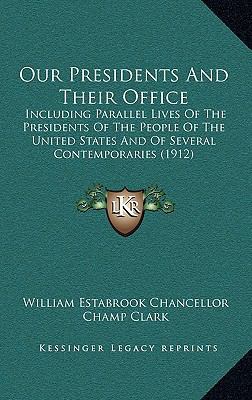 Our Presidents and Their Office: Including Para... 1164461109 Book Cover