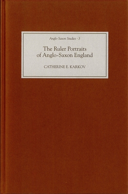 The Ruler Portraits of Anglo-Saxon England 1843830590 Book Cover