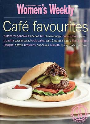 Cafe Favourites ( " Australian Women's Weekly " ) 1863967427 Book Cover