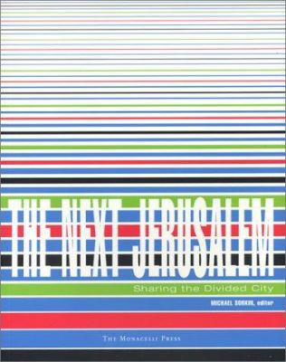 The Next Jerusalem: Sharing the Divided City 1580931006 Book Cover