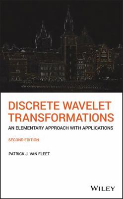 Discrete Wavelet Transformations: An Elementary... 1118979273 Book Cover