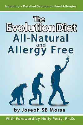 The Evolution Diet: All-Natural and Allergy Free 1600200478 Book Cover
