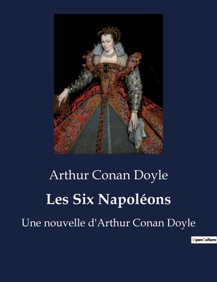 Les Six Napoléons: Une nouvelle d'Arthur Conan ... [French] B0BXBTRW21 Book Cover