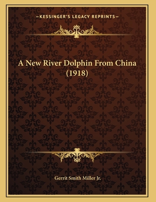 A New River Dolphin From China (1918) 1166406326 Book Cover