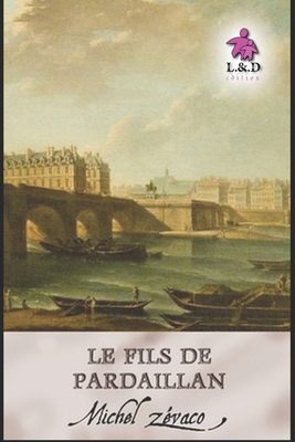 Le Fils de Pardaillan: Les Pardaillan 7 [French] 169099195X Book Cover