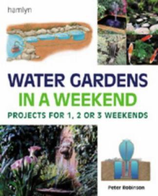 Water Gardens in a Weekend 0600601889 Book Cover