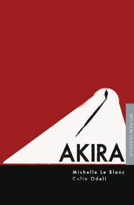 Akira (BFI Film Classics) 1844578089 Book Cover