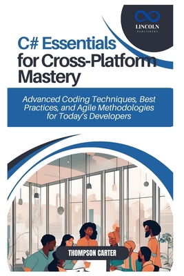 C# Essentials for Cross-Platform Mastery: Advan... B0DY6CDTCN Book Cover