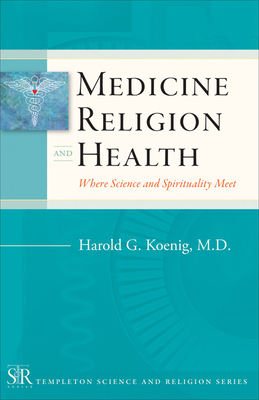 Medicine, Religion, and Health: Where Science a... 1599471418 Book Cover