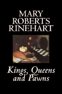 Kings, Queens and Pawns by Mary Roberts Rinehar... 1598185667 Book Cover