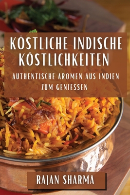 Köstliche Indische Köstlichkeiten: Authentische... [German] 1835591841 Book Cover