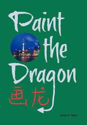 Paint the Dragon 146342258X Book Cover