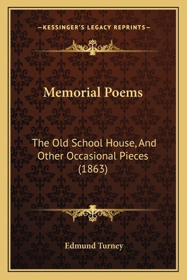 Memorial Poems: The Old School House, And Other... 1166577171 Book Cover