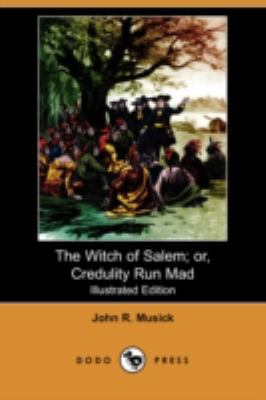 The Witch of Salem; Or, Credulity Run Mad (Illu... 140992906X Book Cover