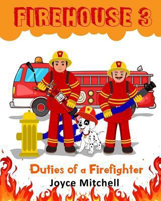 Firehouse 3: Duties of a Firefighter 1532894201 Book Cover