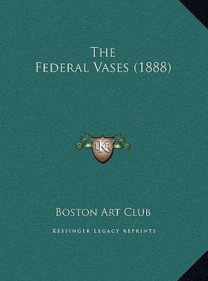 The Federal Vases (1888) 1169560733 Book Cover