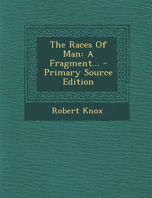 The Races of Man: A Fragment... 1293868752 Book Cover