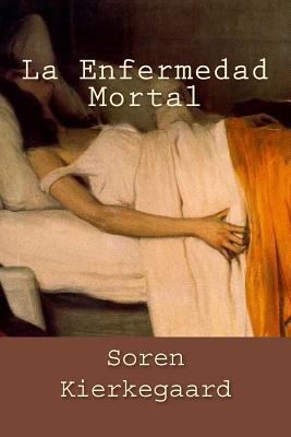 La Enfermedad Mortal (Spanish Edition) [Spanish] 1539498069 Book Cover